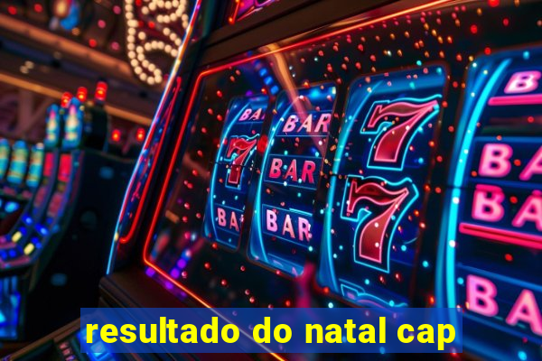 resultado do natal cap